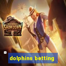 dolphins betting