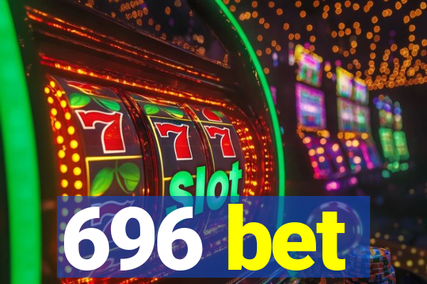 696 bet