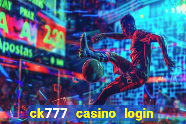 ck777 casino login register mobile