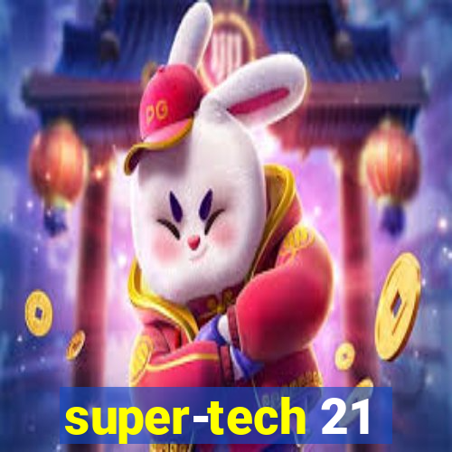 super-tech 21