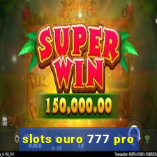 slots ouro 777 pro