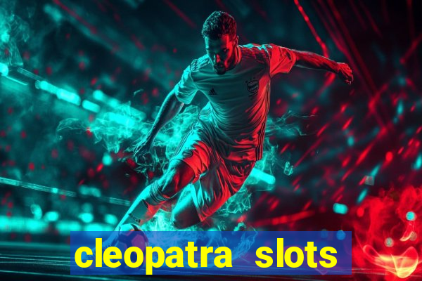 cleopatra slots free game