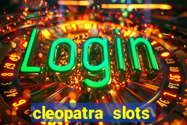 cleopatra slots free game