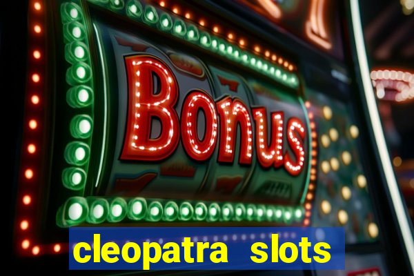 cleopatra slots free game