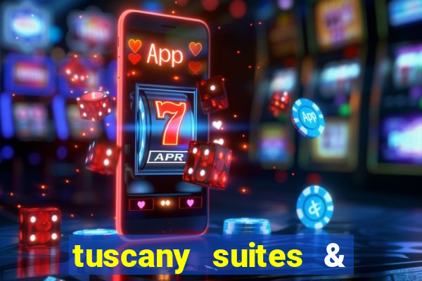 tuscany suites & casinos las vegas nv