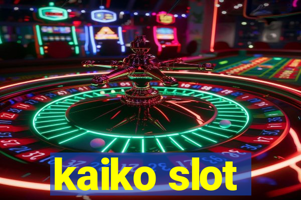 kaiko slot