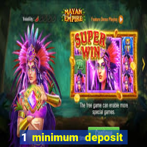 1 minimum deposit casino uk