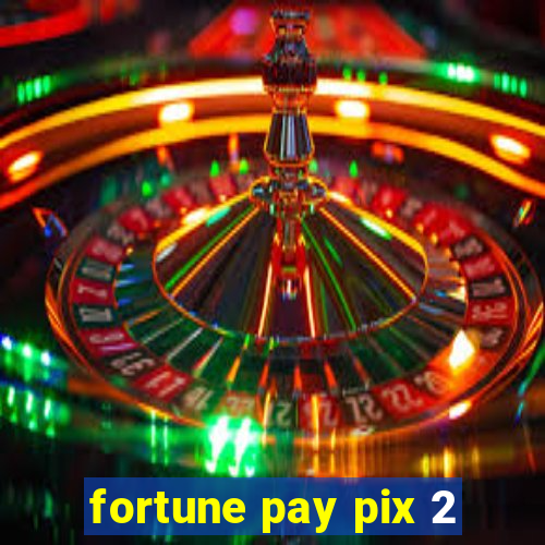 fortune pay pix 2