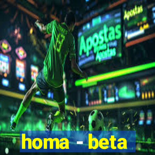 homa - beta