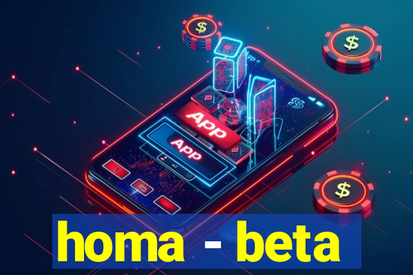 homa - beta