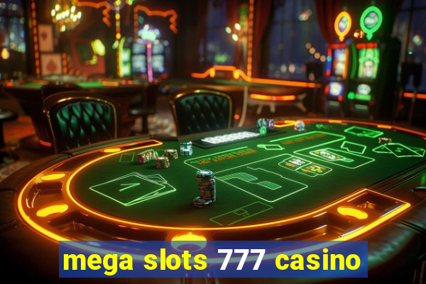 mega slots 777 casino