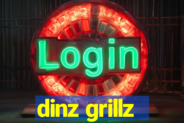 dinz grillz