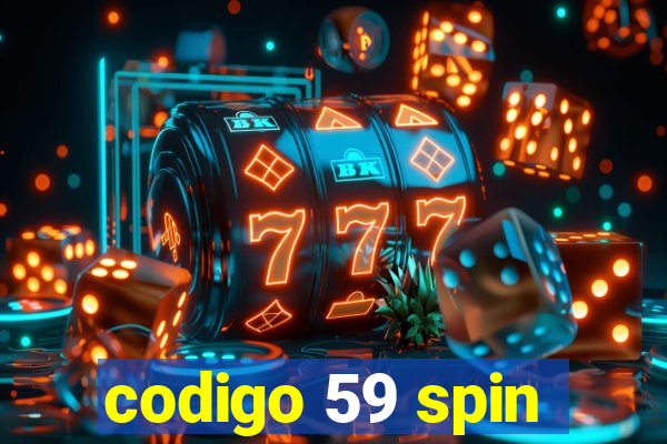 codigo 59 spin