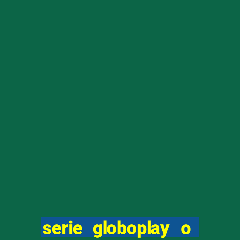 serie globoplay o jogo que mudou