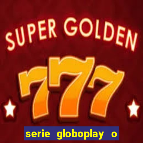 serie globoplay o jogo que mudou