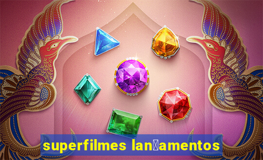 superfilmes lan莽amentos