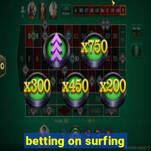 betting on surfing