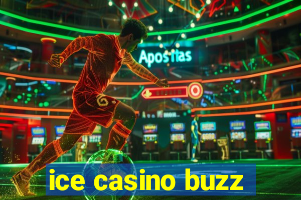 ice casino buzz