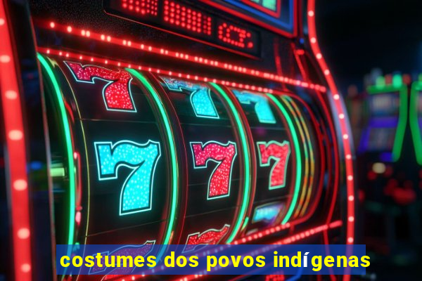 costumes dos povos indígenas