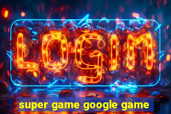 super game google game