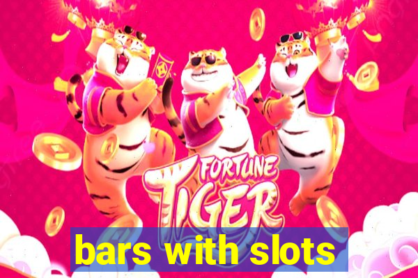 bars with slots