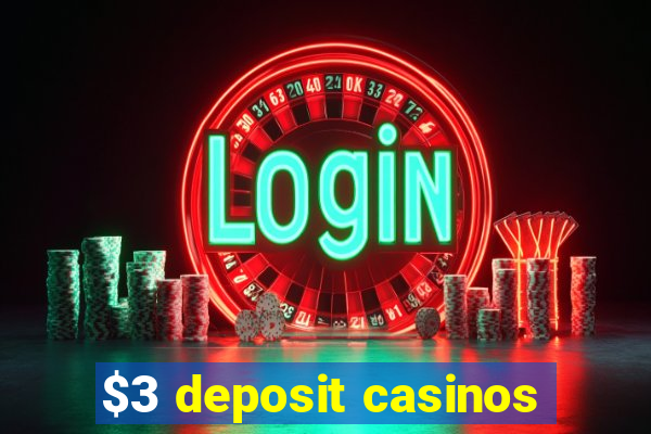 $3 deposit casinos