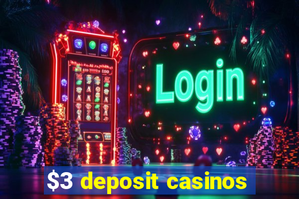 $3 deposit casinos