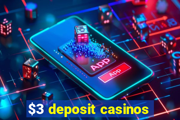 $3 deposit casinos