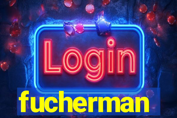 fucherman