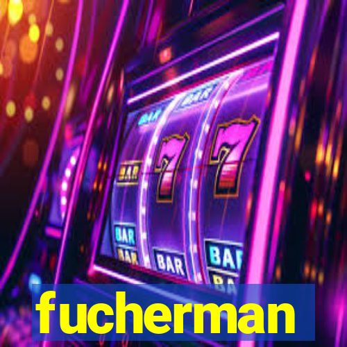 fucherman