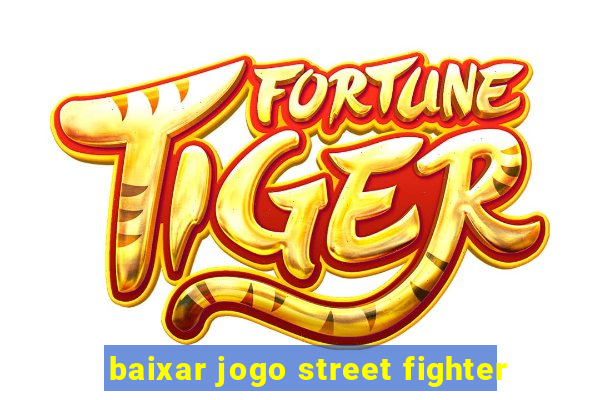 baixar jogo street fighter