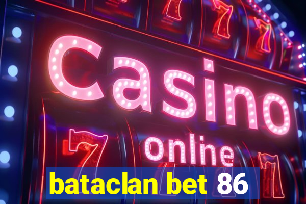 bataclan bet 86