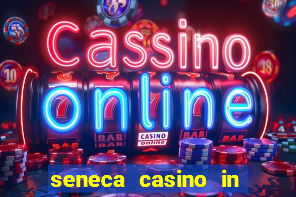 seneca casino in niagara falls new york