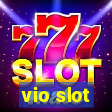 vio slot