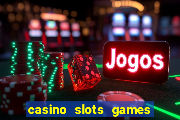 casino slots games free for fun