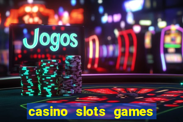 casino slots games free for fun