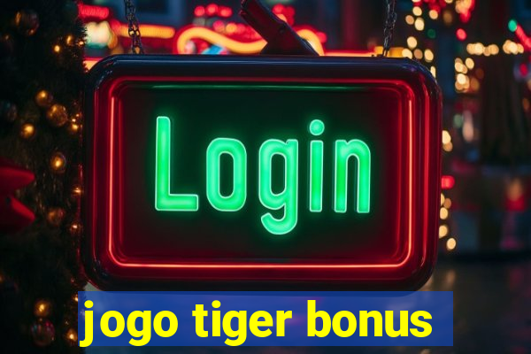 jogo tiger bonus