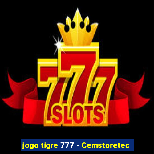 jogo tigre 777 - Cemstoretec