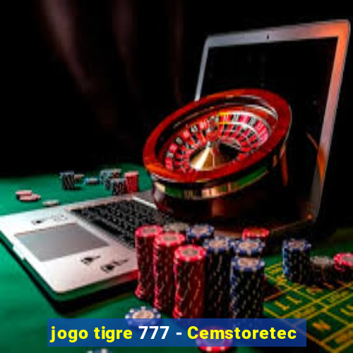 jogo tigre 777 - Cemstoretec