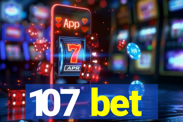 107 bet