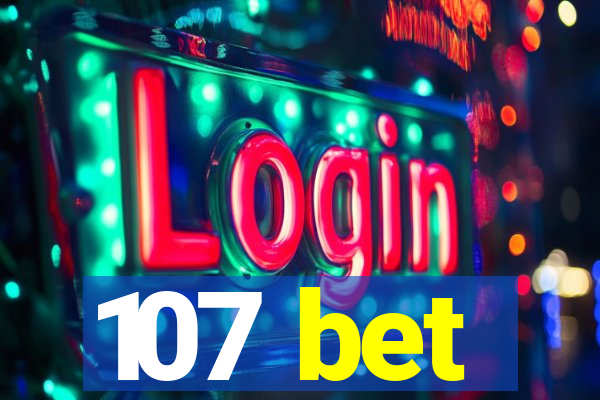 107 bet