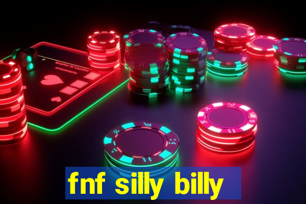 fnf silly billy