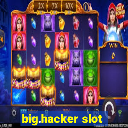 big.hacker slot