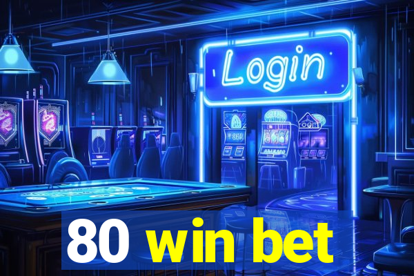 80 win bet