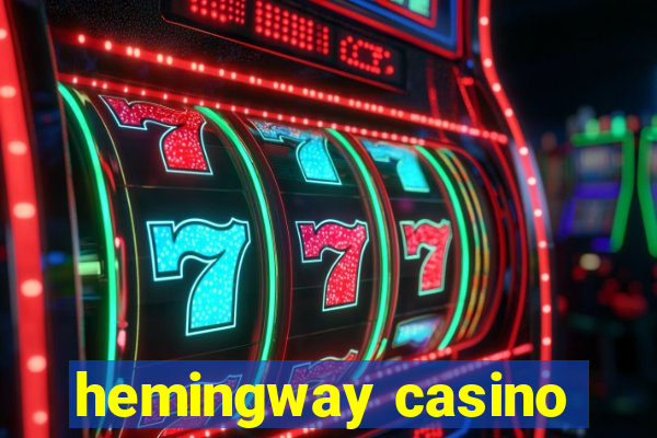 hemingway casino