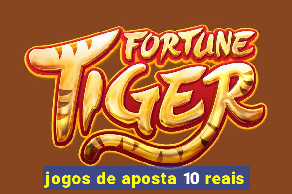 jogos de aposta 10 reais