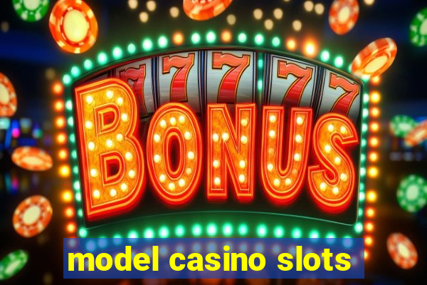 model casino slots