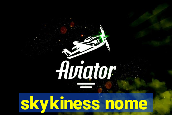 skykiness nome