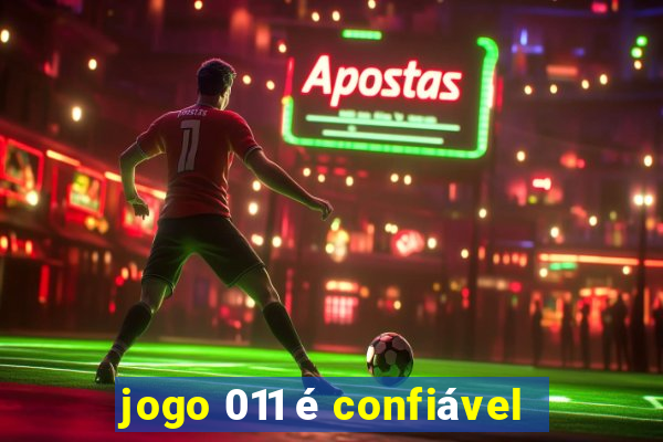 jogo 011 é confiável