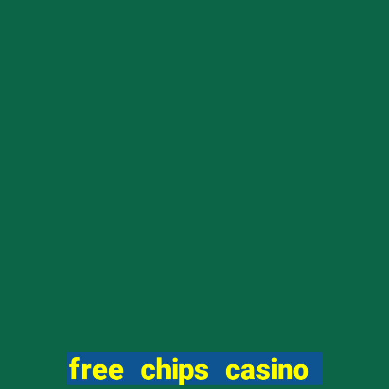 free chips casino no deposit